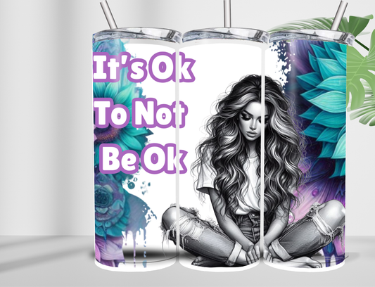 It’s ok to not be ok 20oz Double Wall Tumbler